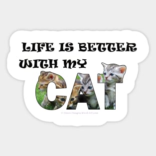 Life is better with my cat - mixed kittens oil painting word art Sticker